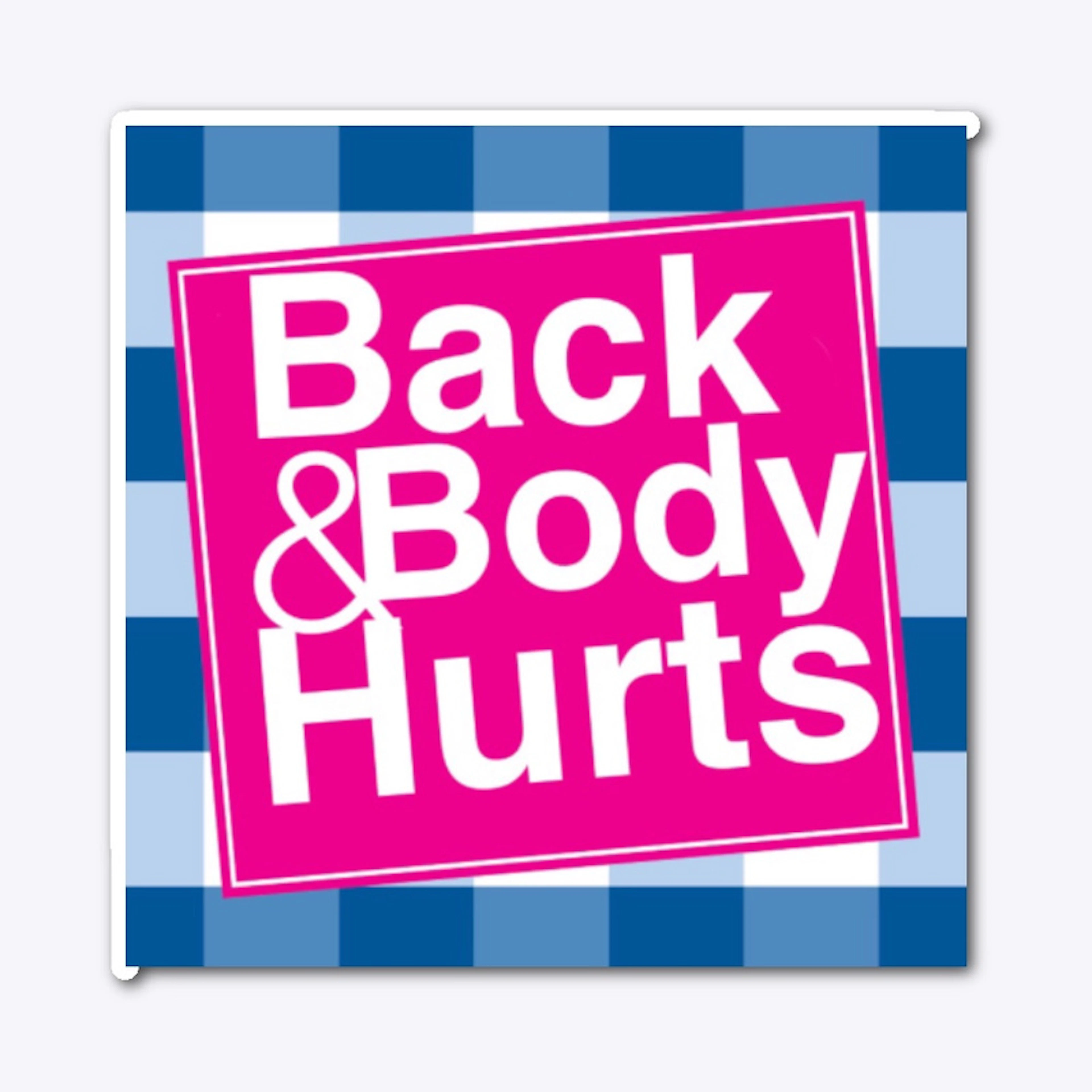Back & Body Hurts 