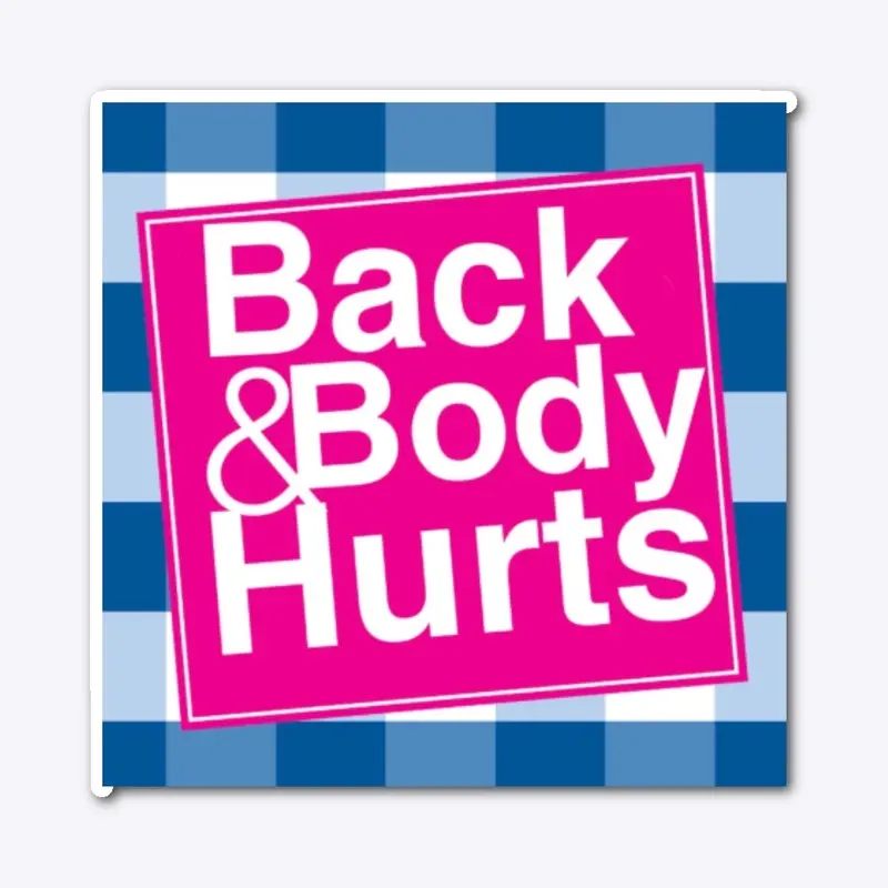 Back & Body Hurts 